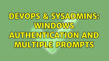 DevOps & SysAdmins: Windows authentication and multiple prompts
