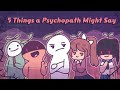 5 Things a Psychopath Might Say 