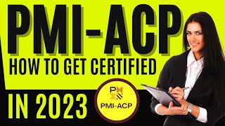 Get PMI-ACP Certified AFTER PMP 2023!