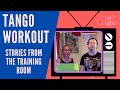 TangoWorkout Stories From The Training Room