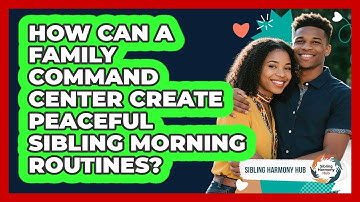 How Can A Family Command Center Create Peaceful Sibling Morning Routines? - Sibling Harmony Hub