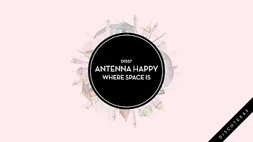 Antenna Happy - Where Space Is (Discotexas)