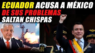 CRISIS MEXICO ECUADOR! SUBE LA TENSION Y SALTAN CHISPAS