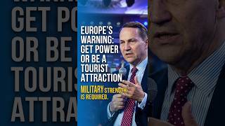 Europe: Global Power or Tourist Attraction? Sikorski’s Warning
