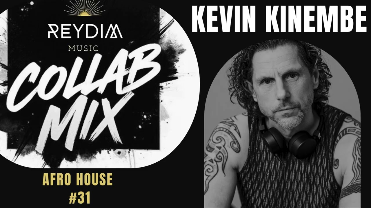 AFRO HOUSE MIX - KEVIN KINEMBE - COLLAB MIX #31 - REYDIM MUSIC - 2025