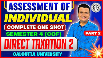 Ep-2|Assesment of Individual | Part-2|Taxation II One shot | Bcom Semester -4 | Calcutta University 