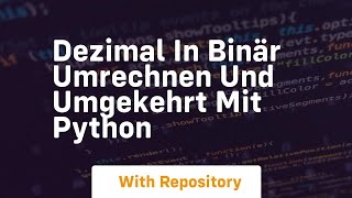 Dezimal in binär umrechnen und umgekehrt mit python screenshot 4
