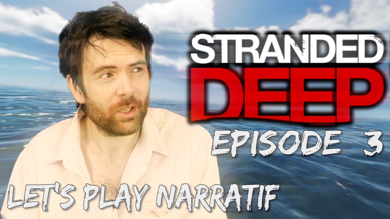 (Let's play Narratif)- Stranded Deep – Episode 3 – Cargo de nuit