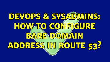 DevOps & SysAdmins: How to configure bare domain address in Route 53? (2 Solutions!!)