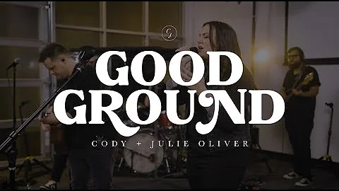 Cody & Julie Oliver - Good Ground (Official Live V...