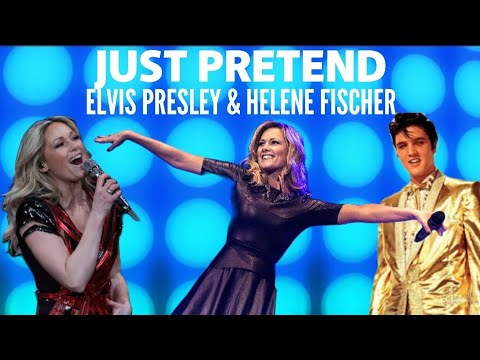 Elvis Presley And Helene Fischer Just Pretend
