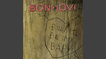 Bon Jovi - Born To Be My Baby (Remastered) [Audio HQ]