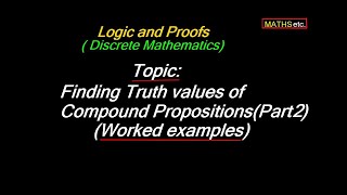 How to FindTruth values of Compound Propositions (Part2) | Logic and Proofs | Discrete Mathematics|