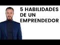 5 HABILIDADES QUE DEBE TENER TODO EMPRENDEDOR