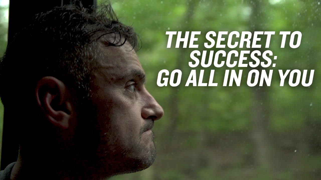 The Secret to Success: All In On YOU
