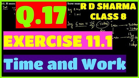 Q.17 - EXERCISE 11.1 - Chapter 11 Time and Work - R D SHARMA CLASS 8 Math Solutions
