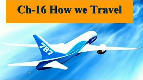 Chapter-16 How we Travel