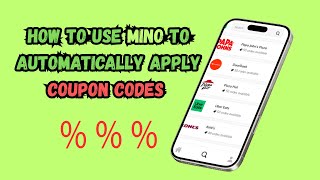 How to Use Mino to Automatically Apply Coupon Codes - 2025 Guide