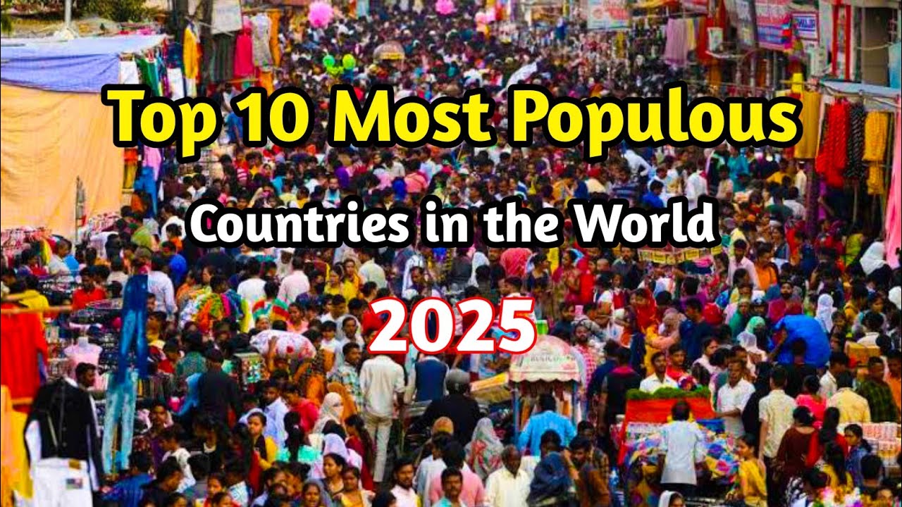 Top 10 Most Populous Countries in the World 2025 - YouTube