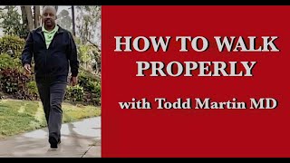 How to Walk Properly with Dr. Todd Martin