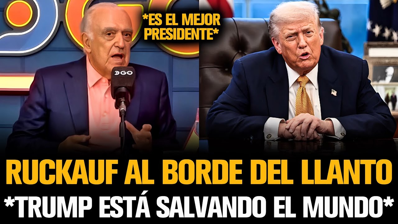 RUCKAUF AL BORDE DEL LLANTO POR TRUMP Y SU PLAN MUNDIAL