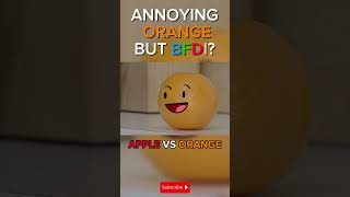 If Annoying Orange Was Made By BFDI
