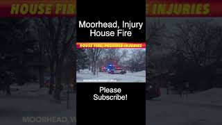 BREAKING NEWS: Moorhead House Fire, Possible Injuries