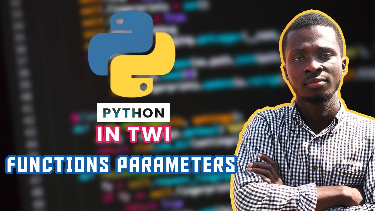 Understanding Python Function Parameters - Python in Twi | 15 - YouTube