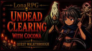 Undead Clearing with Cocona QUEST WALKTHROUGH - LonaRPG