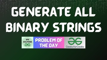 #744 GFG POTD | Generate all binary strings | GFG Solutions | 30-09-2025