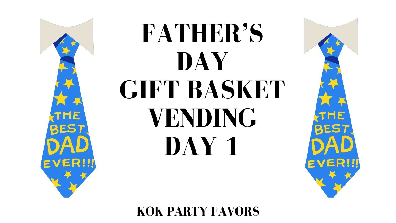 FATHER’S DAY GIFT BASKET VENDING DAY 1 giftbasket fathersday 