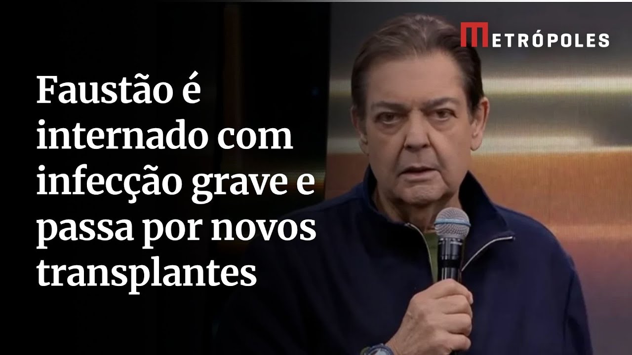 Faustão é internado com infecção grave e passa por novos transplantes