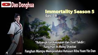 Immortality Season 5 Eps 18 Kebangkitan Kekayaan dan Duel Takdir Fanghan