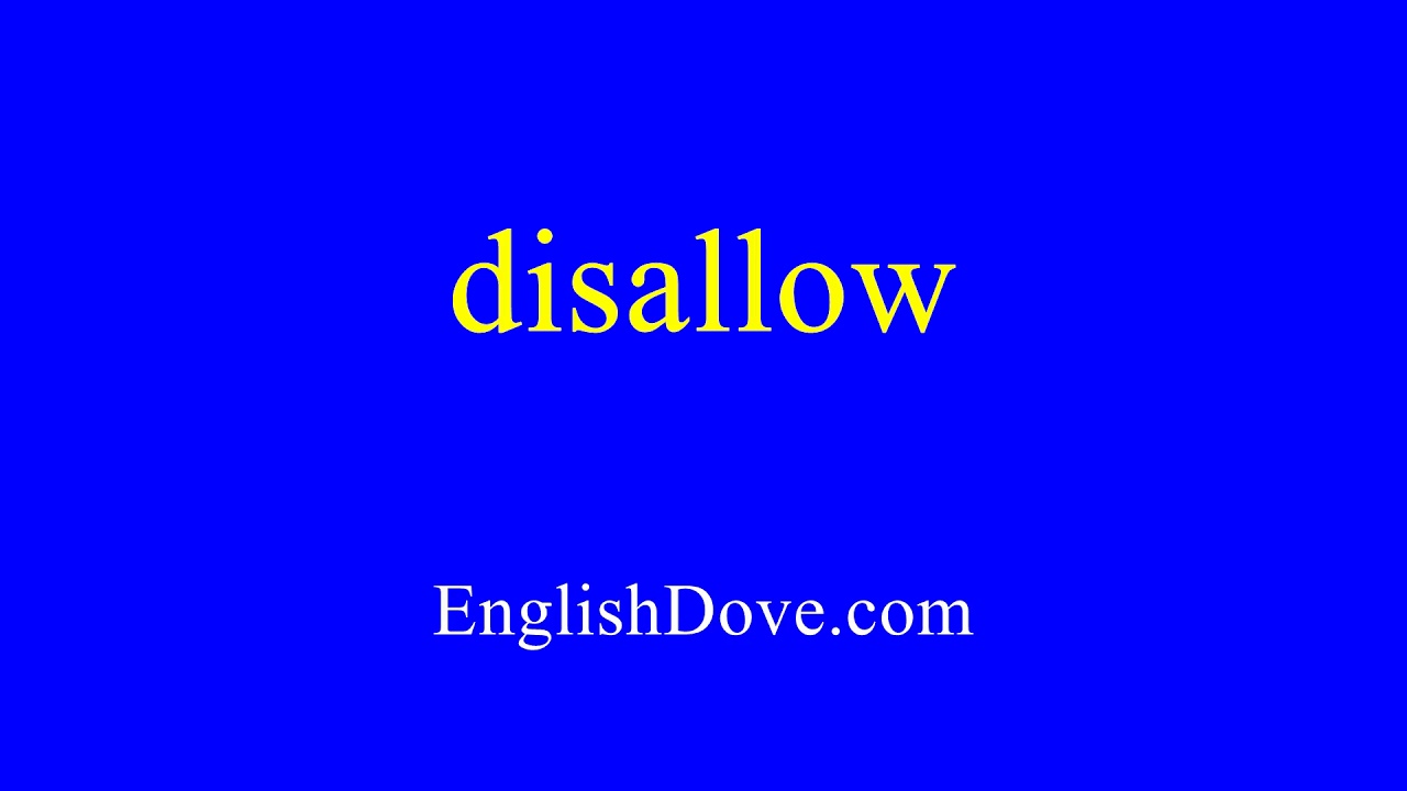 How to pronounce disallow in American English.