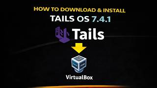 How to Download and Install Tails OS 7.4.1 on VirtualBox|2026 Update
