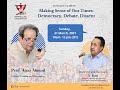 Making sense of our times democracy debate dissent prof aijaz ahmad and mr n ram