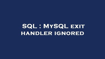 SQL : MySQL exit handler ignored
