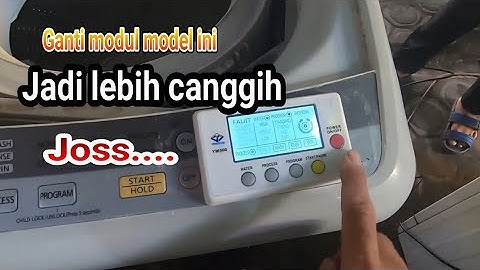 GANTI MODUL MESIN CUCI MULTI DENGAN MODEL BARU