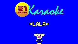 Video thumbnail of "31 minutos - Karaoke - Lala"