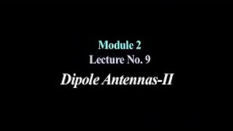 Lecture 9 : Dipole Antennas-II #swayamprabha #CH36SP