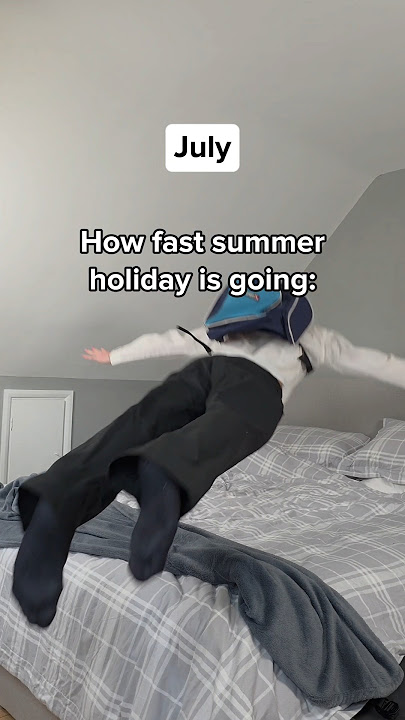 How Fast The Summer Holidays Are Going