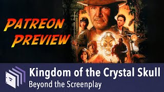 Patreon Preview: Indiana Jones and the Kingdom of the Crystal Skull