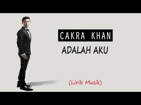 CAKRA KHAN - ADALAH AKU (Lirik Video)