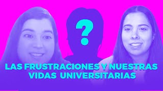 Capítulo 19 - Las frustraciones y nuestra vida universitaria.