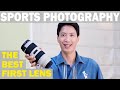 SPORTS PHOTOGRAPHY: BEST FIRST LENS PURCHASE