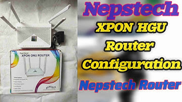 How To Configuration Nepstech ONU Router | Nepstech ONU Router Configuration XPON HGU Configuration