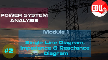Single Line Diagram, Impedance & Reactance Diagram |EE306 PSA | KTU | B.Tech| S6 |Module 1| Lesson 2
