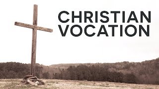 A holistic view of Christian vocation | TO WHOM IS GIVEN