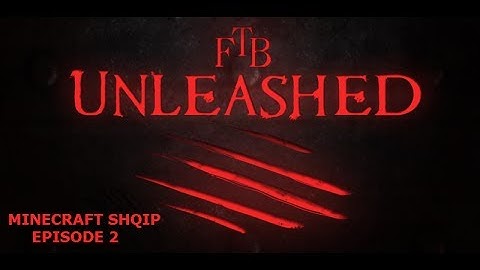 FTB Unleashed Server EP 2 - Minecraft Shqip