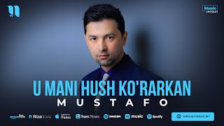 Mustafo - U mani hush ko'rarkan (audio 2023)